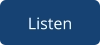 Listen