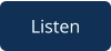 Listen